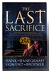 Another image of THE LAST SACRIFICE. by Hanegraaff, Hank and Sigmund Brouwer.