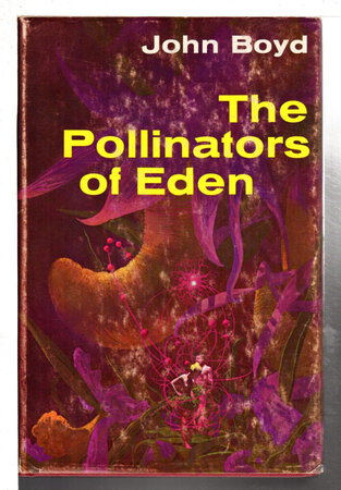 THE POLLINATORS OF EDEN. by Boyd, John (pseudonym of Boyd Upchurch)