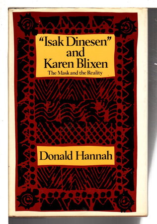 "ISAK DINESEN" AND KAREN BLIXEN: The Mask and the Reality. by [Dinesen, Isak] Hannah, Donald.