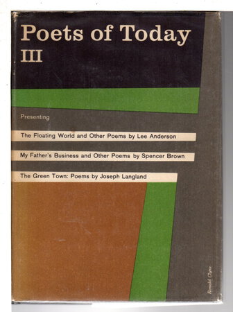 POETS OF TODAY III (3): THE FLOATING WORLD and Other Poems, MY FATHER'S BUSINESS and Other Poems, THE GREEN TOWN: Poems. by Anderson, Lee; Spencer Brown and Joseph Langland. John Hall Wheelock, editor.