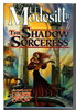 Another image of THE SHADOW SORCERESS: Book Four of the Spellsong Cycle. by Modesitt, L. E. Jr.