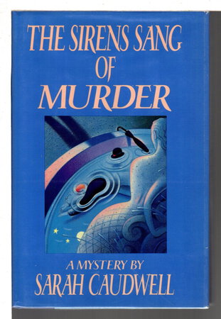 THE SIRENS SANG OF MURDER: A Professor Hilary Tamar Narrative. by Caudwell, Sarah (pseudonym of Sarah Cockburn.)