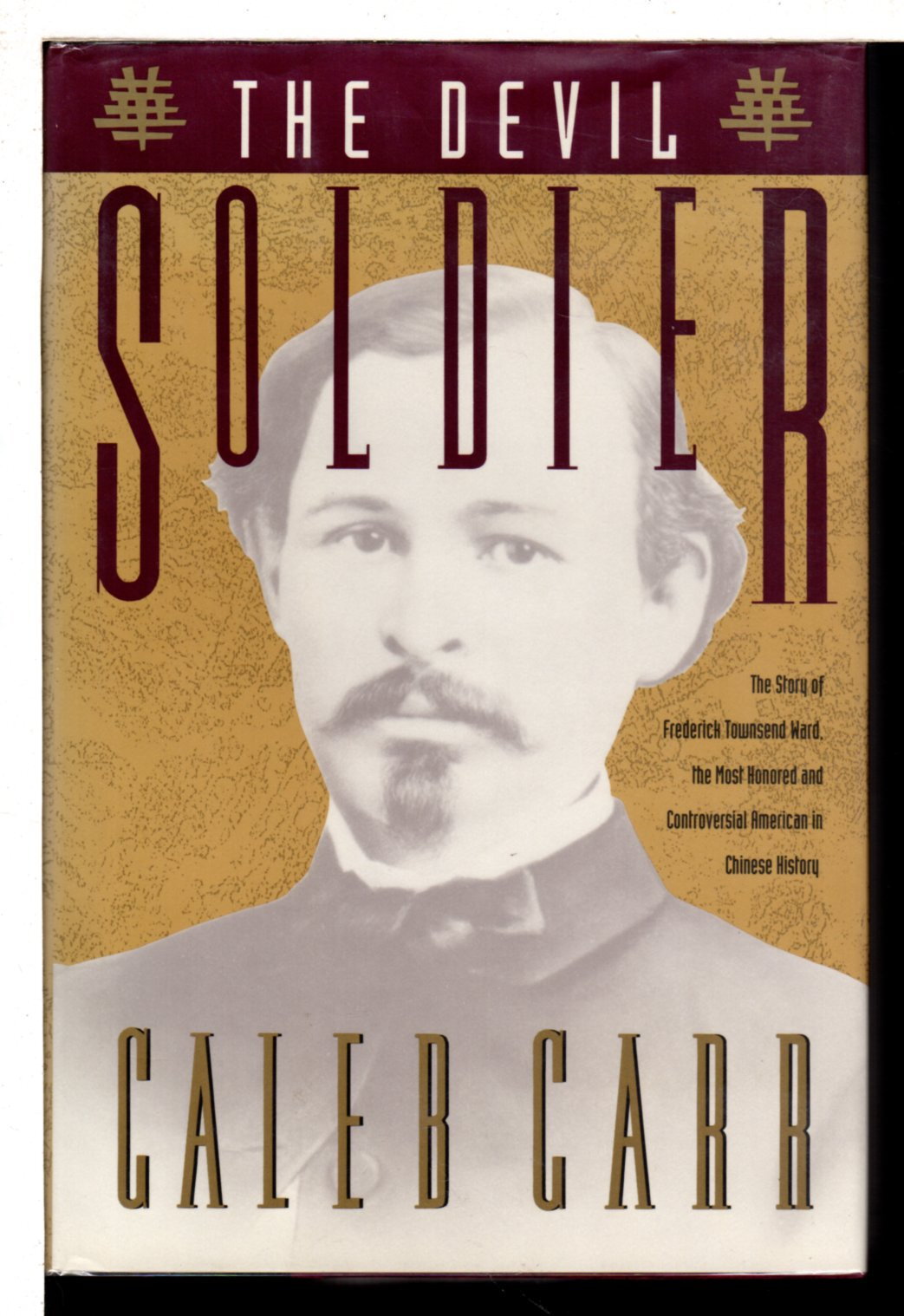 THE DEVIL SOLDIER The Story of Frederick Townsend Ward. by