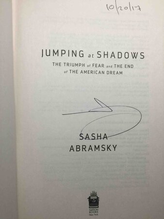 JUMPING AT SHADOWS: The Triumph of Fear and the End of the American Dream. by Abramsky, Sasha.