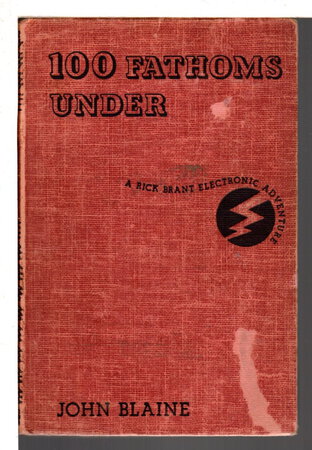 100 FATHOMS UNDER: A Rick Brant Electronic Adventure Story, #4 in series. by Blaine, John.