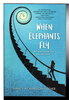 Another image of WHEN ELEPHANTS FLY. by Fischer, Nancy Richardson.