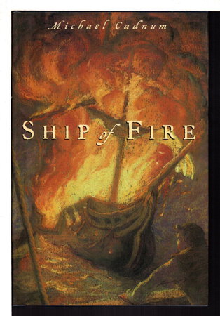 SHIP OF FIRE. by Cadnum, Michael.