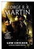 Another image of LOW CHICAGO: A Wild Cards Novel. by Martin, George R. R. and Melinda M. Snodgrass, editors. Saladin Ahmed, Paul Cornell, Marko Kloss, Joh Jos. Miller, Mary Anne Mohanraj, and others, contributors.