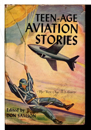TEEN-AGE AVIATION STORIES: The Teen-age Library. by Samson, Don, editor.