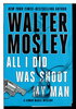 Another image of ALL I DID WAS SHOOT MY MAN. by Mosley, Walter.