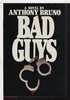 Another image of BAD GUYS. by Bruno, Anthony.