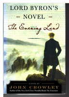 LORD BYRON'S NOVEL: THE EVENING LAND. by Crowley, John.
