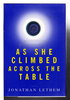Another image of AS SHE CLIMBED ACROSS THE TABLE. by Lethem, Jonathan.