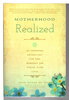 Another image of MOTHERHOOD REALIZED: An Inspiring Anthology for the Hardest Job You'll Ever Love. by Power of Moms; Julia Jacobsen, signed.