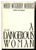 Another image of A DANGEROUS WOMAN. by Morris, Mary McGarry.
