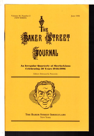 THE BAKER STREET JOURNAL: An Irregular Quarterly of Sherlockiana: Volume 46, Number 2 (new series) June 1996. by Pollock, Donald K., editor.