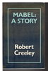 Another image of MABEL: A Story and other prose. by Creeley, Robert.