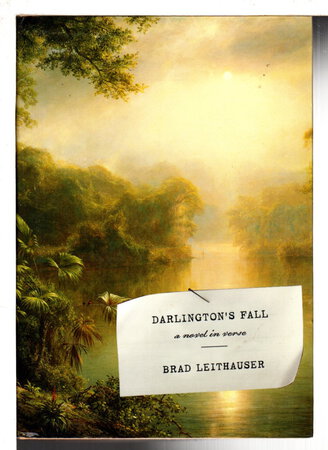 DARLINGTON'S FALL: A Novel in Verse. by Leithauser, Brad.