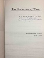 THE SEDUCTION OF WATER. by Goodman, Carol.