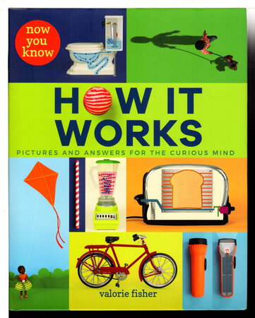 NOW YOU KNOW HOW IT WORKS. by Fisher, Valorie