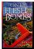 Another image of ONLY FLESH AND BONES. by Andrews, Sarah