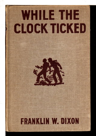 WHILE THE CLOCK TICKED: The Hardy Boys Series 11. by Dixon, Franklin W.