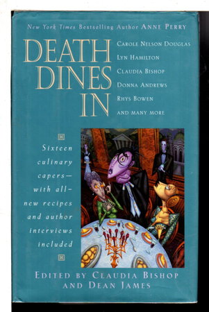 DEATH DINES IN. by [Anthology, signed] Bishop, Claudia and Dean James, editors. Rhys Bowen, Donna Andrews and Carol Nelson Douglas, signed.