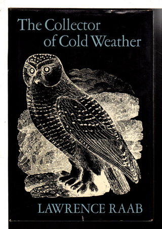 THE COLLECTOR OF COLD WEATHER: Poems. by Raab, Lawrence.