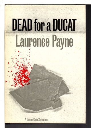 DEAD FOR A DUCAT. by Payne, Laurence.