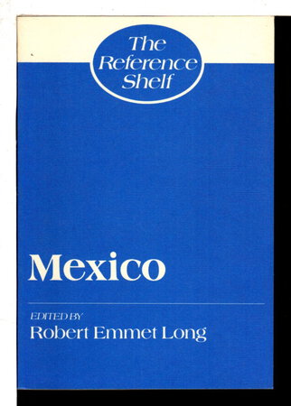 MEXICO: The Reference Shelf, Volume 58, Number 4. by Long, Robert Emme, editor.