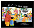 Another image of IF THE WORLD WERE BLIND. . .: A Book About Judgment and Prejudice. by Burnett, Karen Gedig; Illustrated and signed by Laurie Barrows.