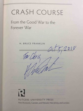 CRASH COURSE: From the Good War to the Forever War. by Franklin, H. Bruce