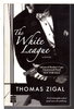 Another image of THE WHITE LEAGUE. by Zigal, Thomas.