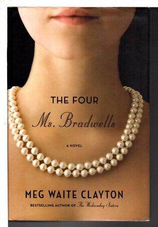 THE FOUR MS BRADWELLS. by Clayton, Meg Waite.