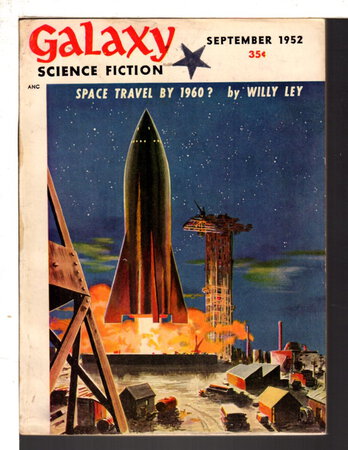 GALAXY SCIENCE FICTION MAGAZINE, SEPTEMBER 1952 Vol. 4 No. 6. by Gold, H. L., editor; James H. Schmitz; Katherine MacLean; Gordon R. Dickson; Willy Ley and others, contributors.