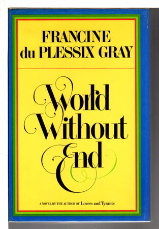 WORLD WITHOUT END by Gray, Francine du Plessix