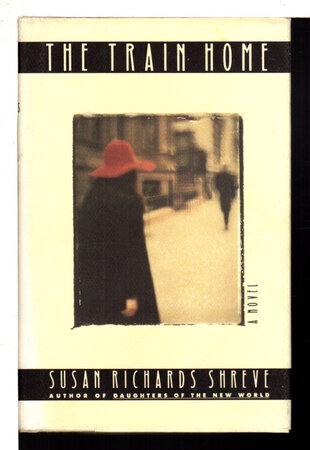 THE TRAIN HOME by Shreve, Susan Richards