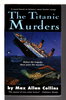 Another image of THE TITANIC MURDERS. by Collins, Max Allan.