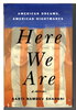 Another image of HERE WE ARE: American Dreams, American Nightmares. by Shahani, Aarti Namdev.