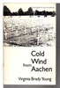Another image of COLD WIND FROM AACHEN. by Young, Virginia Brady.