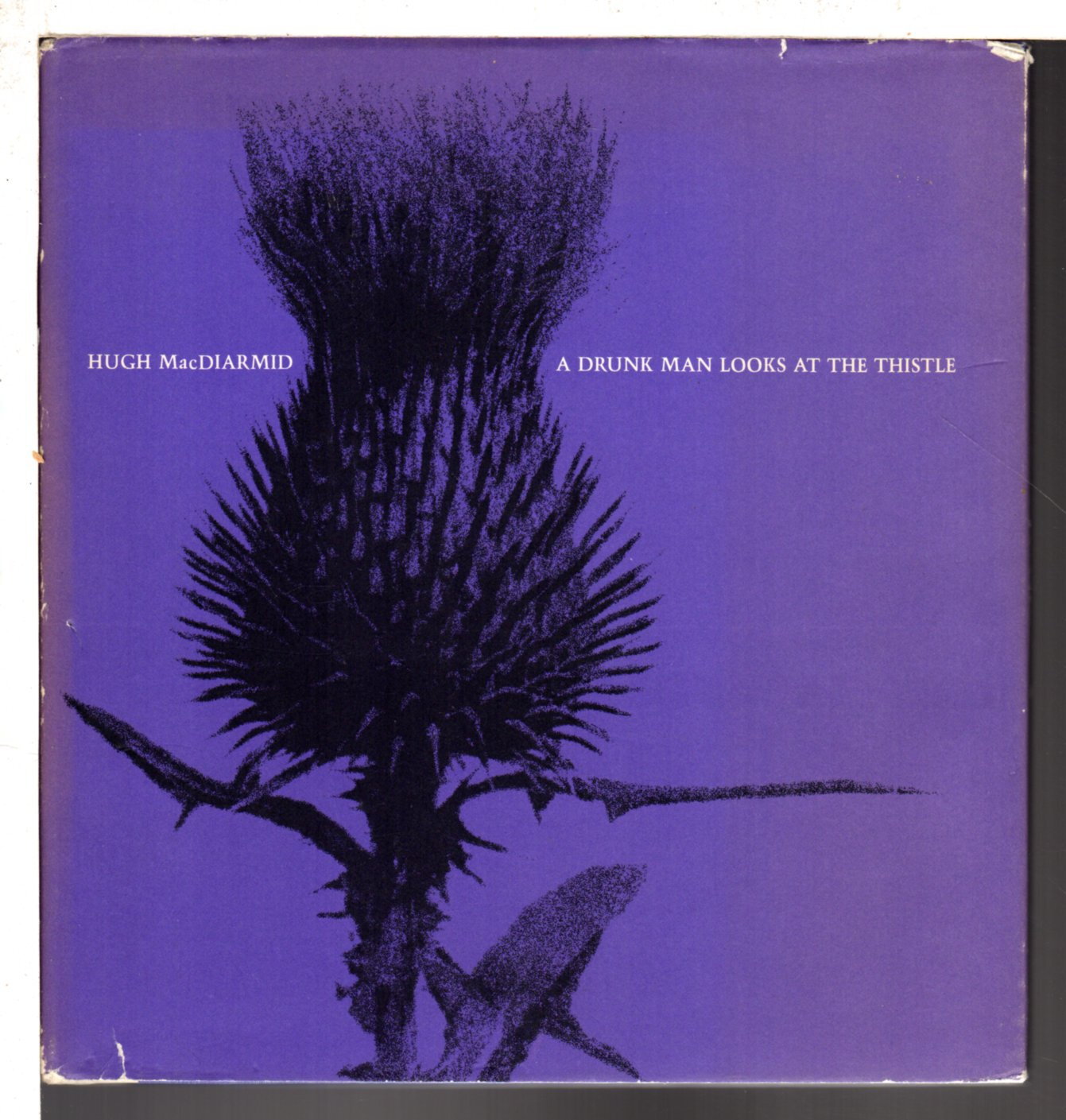 A DRUNK MAN LOOKS AT THE THISTLE. by MacDiarmid, Hugh…