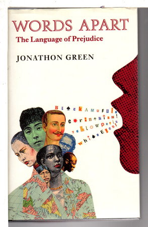 WORDS APART: The Language of Prejudice. by Green, Jonathon,