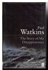 Another image of THE STORY OF MY DISAPPEARANCE. by Watkins, Paul