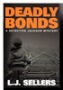 Another image of DEADLY BONDS: A Detective Jackson Mystery. by Sellers, L. J.