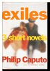Another image of EXILES: Three Short Novels. by Caputo, Philip.