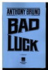 Another image of BAD LUCK. by Bruno, Anthony.