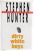 Another image of DIRTY WHITE BOYS. by Hunter, Stephen.