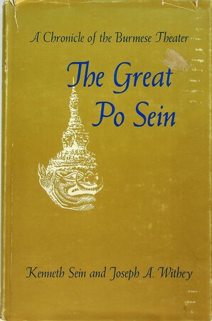 THE GREAT PO SEIN: A Chronicle of the Burmese Theater. by Sein, Kenneth (Maung Khe) and J. A. Withey.