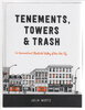 Another image of TENEMENTS, TOWERS & TRASH: An Unconventional Illustrated History of New York City. by Wertz, Julia.