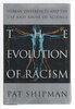 Another image of EVOLUTION OF RACISM: The Human Differences and the Use and Abuse of Science. by Shipman, Pat